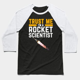 I'm a Rocket Scientist Funny Rocket Science Baseball T-Shirt